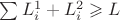 $\sum L^1_i +L^2_i \geqslant L$