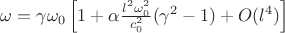 $\omega = \gamma \omega_0 \left[1 + \alpha \frac{l^2 \omega_0^2}{c_0^2}(\gamma^2 - 1) + O(l^4)\right]$