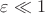 $\varepsilon\ll 1$
