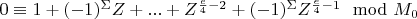 $0\equiv 1+(-1)^{\Sigma}Z+...+Z^{\frac{e}{4}-2}+(-1)^{\Sigma}Z^{\frac{e}{4}-1}\mod M_0$