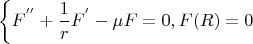 $$
\left\{ \matrix{
  F^{''}  + {1 \over r}F^{'}  - \mu F = 0 \hfill \cr ,
  F(R) = 0 \hfill \cr}  \right.
$$