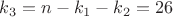 $k_3 = n - k_1 - k_2 = 26$