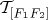 $\mathcal{T}_{\left[ F_{1}F_{2}\right] }$