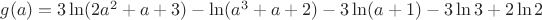 $g(a)=3\ln(2a^2+a+3)-\ln(a^3+a+2)-3\ln(a+1)-3\ln3+2\ln2$