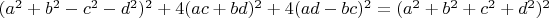 $(a^2+b^2-c^2-d^2)^2+4(ac+bd)^2+4(ad-bc)^2=(a^2+b^2+c^2+d^2)^2$