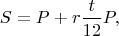 $$S = P + r \frac{t}{12}P,$$
