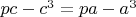 $pc-c^3=pa-a^3$