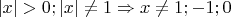 $\[\left| x \right| > 0;\left| x \right| \ne 1 \Rightarrow x \ne 1; - 1;0\]$