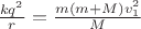 $ \frac {kq^2} {r} = \frac {m(m+M)v_1^2} {M}$