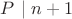$P\ |\ n+1$ $P\ |\ n+1$