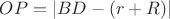 $OP=|BD-(r+R)|$