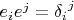 $e_i e^j = {\delta_i}^j $