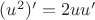$(u^2)'=2uu'$