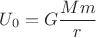 $U_0=G\dfrac{Mm}{r}$