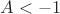 $A<-1$