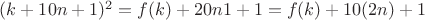 $(k+10n+1)^2=f(k)+20n1+1=f(k)+10(2n)+1$