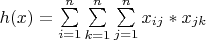 $h(x)=\sum\limits_{i=1}^n \sum\limits_{k=1}^n\sum\limits_{j=1}^n x_{ij}*x_{jk}$