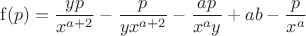 $$\operatorname{f}(p)=\frac{yp}{x^{a+2}}-\frac{p}{yx^{a+2}}-\frac{ap}{x^ay}+ab-\frac{p}{x^a}$$