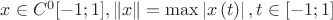 $\[x \in {C^0}[ - 1;1],\left\| x \right\| = \max \left| {x\left( t \right)} \right|,t \in [ - 1;1]\]$