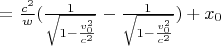 $ = \frac{c^2}{w} (\frac{1}{\sqrt{1-\frac{v_0^2}{c^2}} } -  \frac{1}{\sqrt{1-\frac{v_0^2}{c^2}}}) + x_0$
