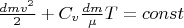 $\frac{dm v^2}{2} + C_v \frac{dm}{\mu} T = const$