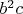 $b^2 c$