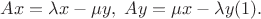 $Ax=\lambda x - \mu y,\; Ay=\mu x - \lambda y(1).$