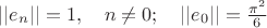 $||e_n||=1,\quad n\ne 0;\quad ||e_0||=\frac{\pi ^2}{6}$