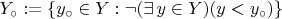 $Y_\circ := \{y_\circ\in Y : \neg(\exists\, y\in Y)(y < y_\circ)\}$