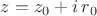 $ z=z_0+i\,r_0$