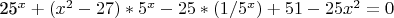 25^x+(x^2-27)*5^x-25*(1/5^x) +51-25x^2=0
