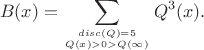 $$B(x) = \sum\limits_{\operator{disc} (Q) = 5 \atop Q(x) > 0 > Q(\infty)} Q^3(x).$$