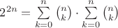 $2^{2n}=\sum\limits_{k=0}^{n}\binom{n}{k}\cdot\sum\limits_{k=0}^{n}\binom{n}{k}$