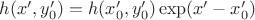 $h(x',y'_0)=h(x'_0,y'_0)\exp(x'-x'_0)$