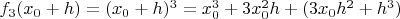 $f_3(x_0+h)=(x_0+h)^3=x_0^3+3x_0^2h+(3x_0h^2+h^3)$
