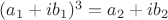 $(a_1+ib_1)^{3}=a_2+ib_2$
