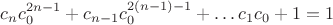 $ c_nc_0^{2n-1}+c_{n-1}c_0^{2(n-1)-1}+&hellip;c_1c_0+1=1$
