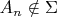 \[
A_n  \notin \Sigma 
\]