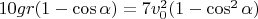 $10gr(1-\cos\alpha)=7v_0^2(1-\cos^2\alpha)$