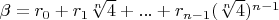 $\beta=r_0+r_1 \sqrt[n]{4}+...+r_{n-1} (\sqrt[n]{4})^{n-1}$