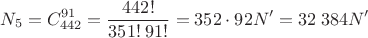 $$N_5=C_{442}^{91}=\frac{442!}{351!\;91!}=352\cdot 92N'=32\;384N'$$