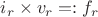 $i_r\times v_r=:f_r$
