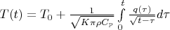 $T(t)=T_0+\frac {1} {\sqrt{K \pi \rho C_p}} \int\limits_0^{t}\frac {q(\tau)} {\sqrt {t - \tau}} {d \tau} $