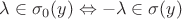 $\lambda \in \sigma_0(y) \Leftrightarrow -\lambda \in \sigma(y)$