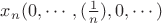 $x_n(0,\cdots,(\frac{1}{n}),0,\cdots)$