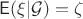 $\mathsf{E}(\xi|\mathcal{G}) = \zeta$
