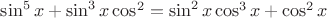 $\sin^5x+\sin^3x\cos^2=\sin^2x\cos^3x+\cos^2x$
