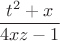 $$
\frac{t^2+x}{4xz-1}
$$