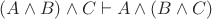$(A\wedge B)\wedge C\vdash A\wedge(B\wedge C)$