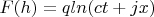 $F(h)=qln(ct+jx)$